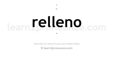 <strong>relleno</strong>-stuffing, stuffed. . Pronounce relleno